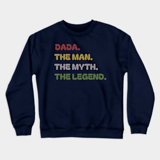 Dada the man the myth the legend , father's day Crewneck Sweatshirt